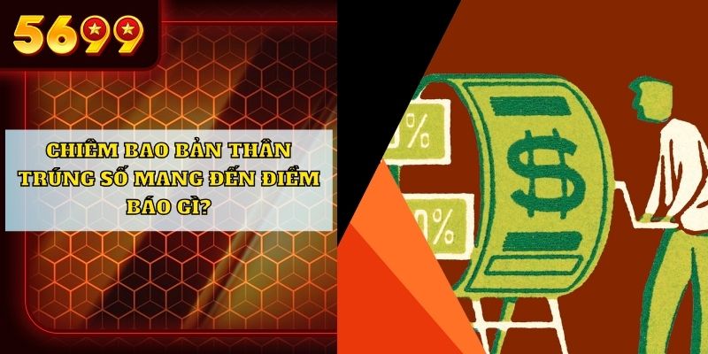 Chiêm bao bản thân trúng số mang đến điềm báo gì?