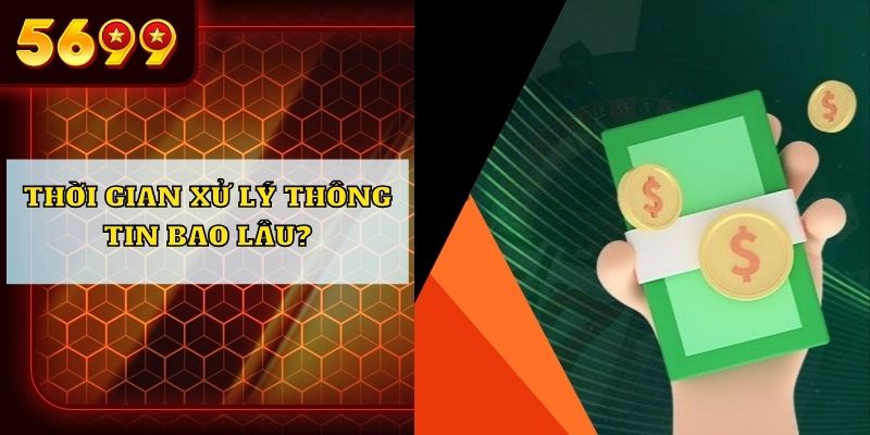 Thời gian xử lý thông tin bao lâu?